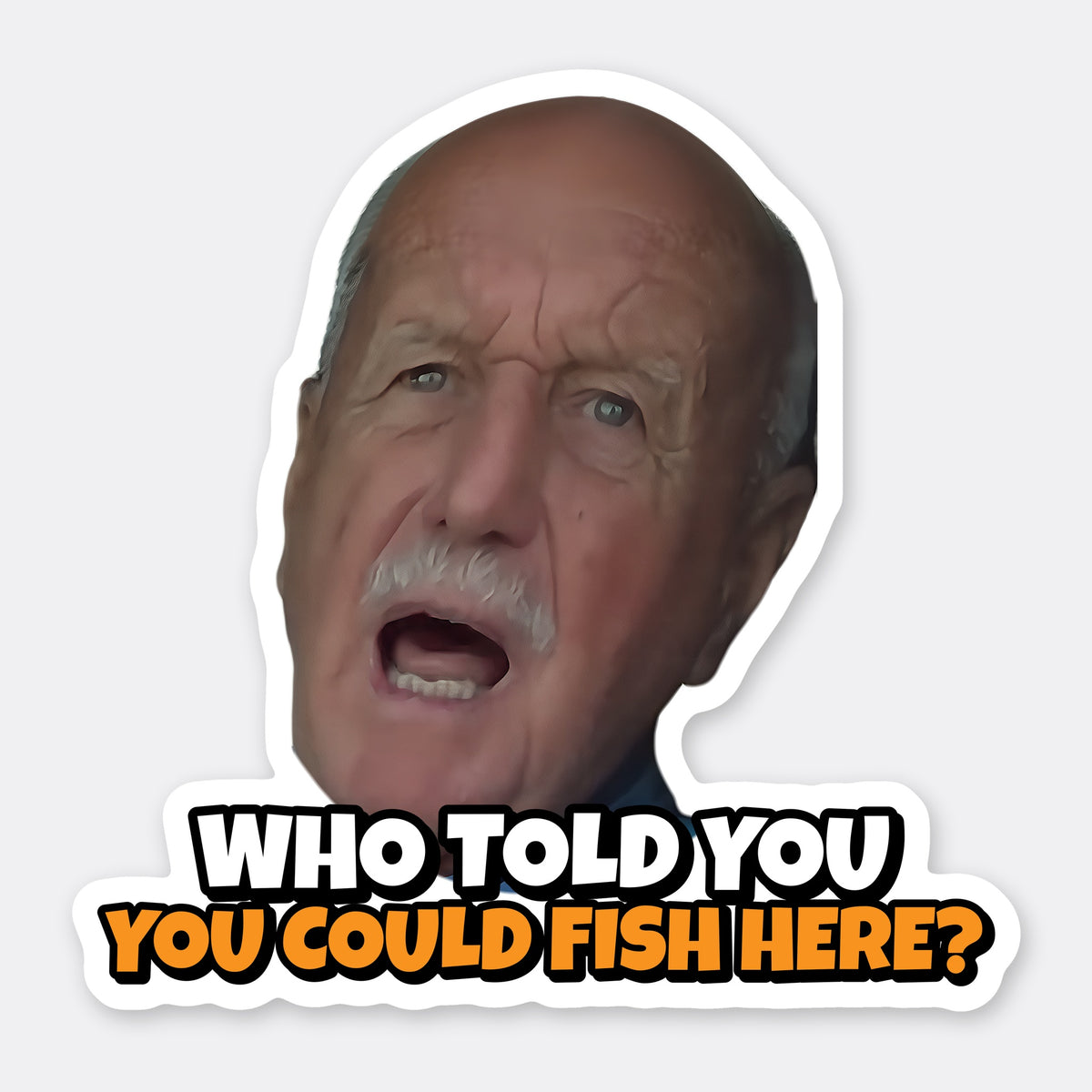 Front view of the Who Told You You Could Fish Here? die-cut sound fridge magnet