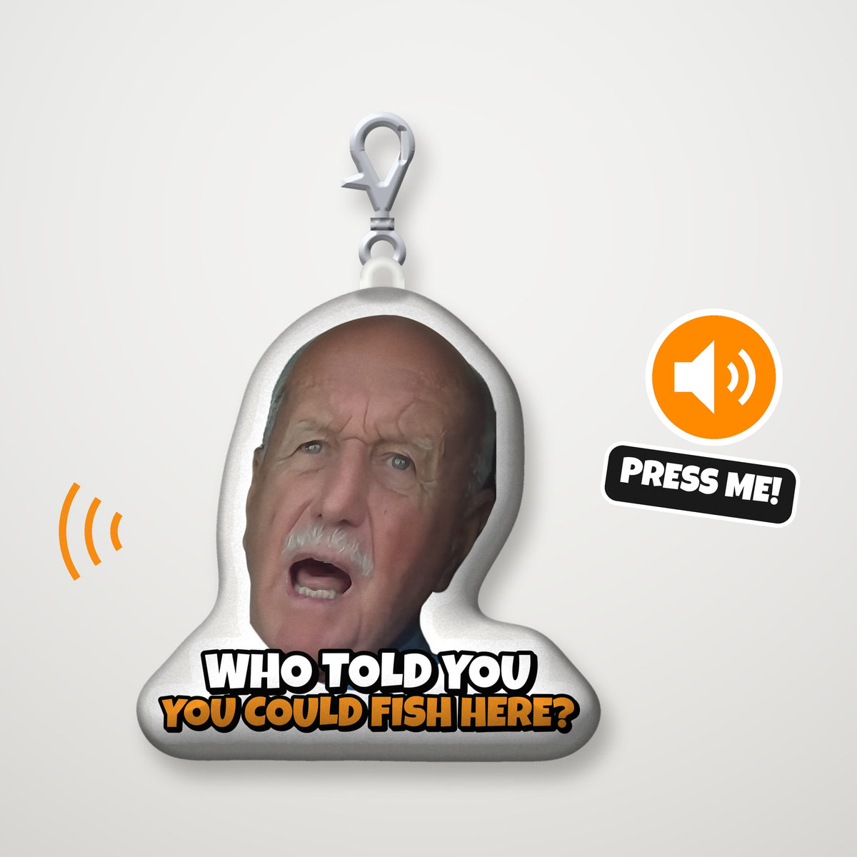 Who Told You You Could Fish Here? sound plush keychain with Press Me sound button